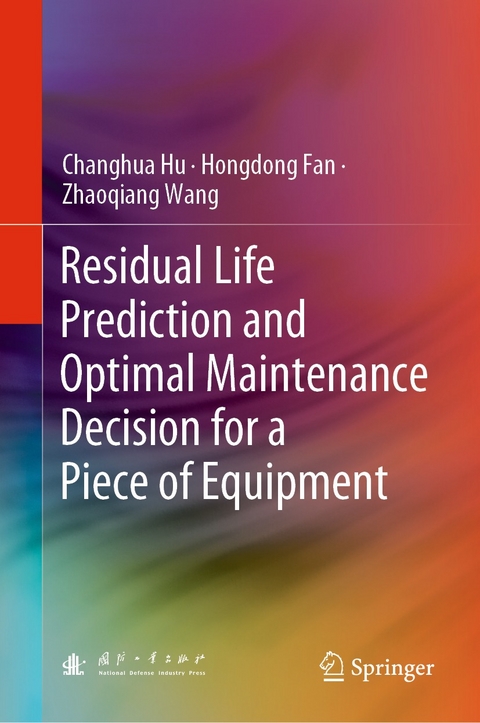 Residual Life Prediction and Optimal Maintenance Decision for a Piece of Equipment - Changhua Hu, Hongdong Fan, Zhaoqiang Wang