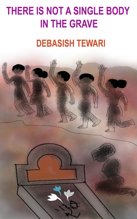 There Is Not a Single Body in the Grave -  Debasish Tewari