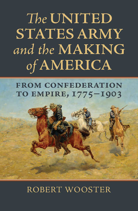 United States Army and the Making of America -  Robert Wooster
