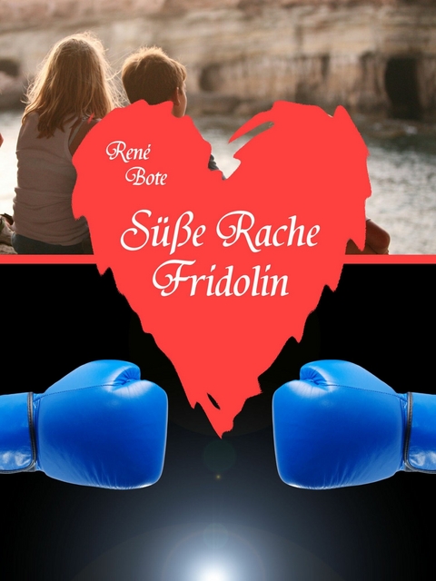 Süße Rache Fridolin - René Bote