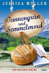 Tannengrün und Semmelmord -  Jessica Müller