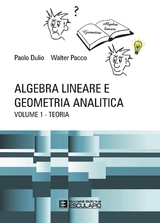 Algebra Lineare e Geometria Analitica - Teoria - Paolo Dulio, Walter Pacco