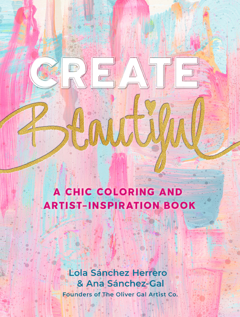 Create Beautiful -  Lola Sanchez Herrero,  Ana Sanchez-Gal