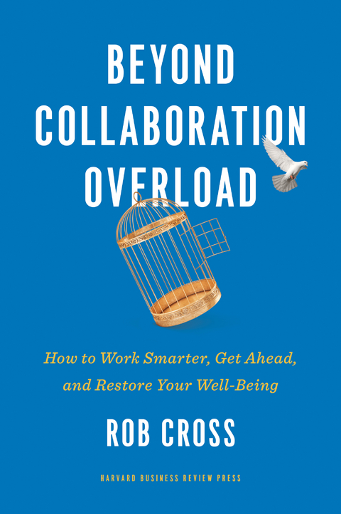 Beyond Collaboration Overload -  Rob Cross