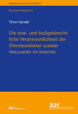 Die straf- und bußgeldrechtliche Verantwortlichkeit der Diensteanbieter sozialer Netzwerke im Internet - Timo Handel
