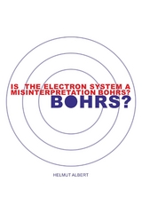 Is the Electron System a Misinterpretation Bohrs? - Helmut Albert