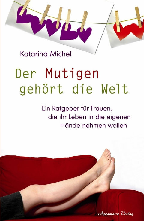 Der Mutigen gehört die Welt - Katarina Michel