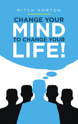 Change Your Mind to Change Your Life! - Mitch Horton