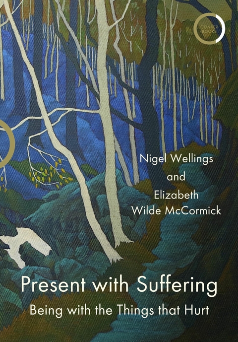 Present with Suffering -  Elizabeth Wilde McCormick,  Nigel Wellings