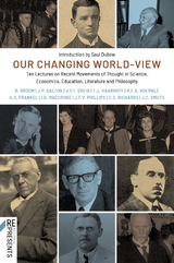 Our Changing World-View -  Robert Broom,  Jan Christian Smuts,  John Patrick Dalton,  Sally Herbert Frankel,  John Young Thomson Greig,  Theodorus Johannes Haarhof,  Reinhold Frederick Alfred Hoernle,  Ian D MacCrone,  John Frederick Vicars Phillips,  Cecil Sydney Richards