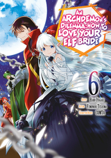 An Archdemon's Dilemma: How to Love Your Elf Bride (Manga) Volume 6 - Fuminori Teshima