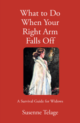 What to Do When Your Right Arm Falls Off -  Susenne Telage