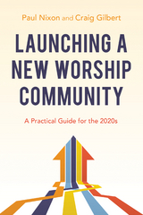 Launching a New Worship Community - Paul Nixon, Craig Gilbert