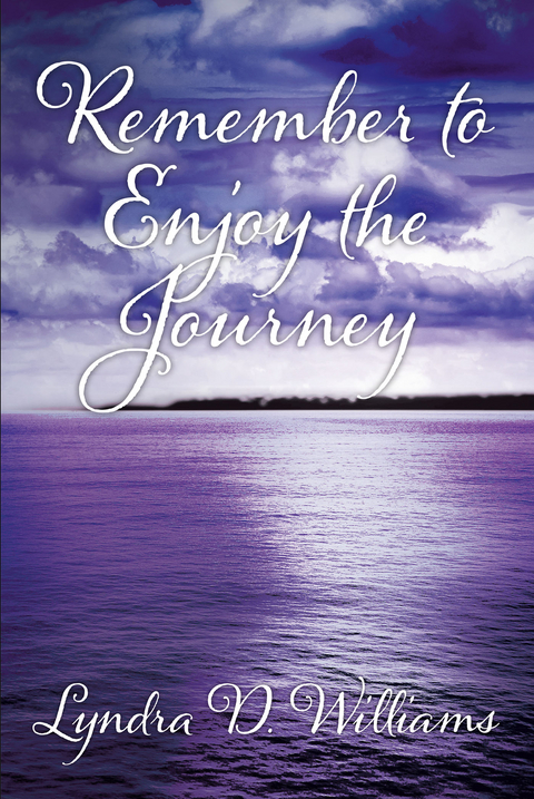 Remember to Enjoy the Journey -  Lyndra D. Williams