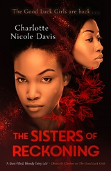 Sisters of Reckoning (sequel to The Good Luck Girls) -  Charlotte Nicole Davis