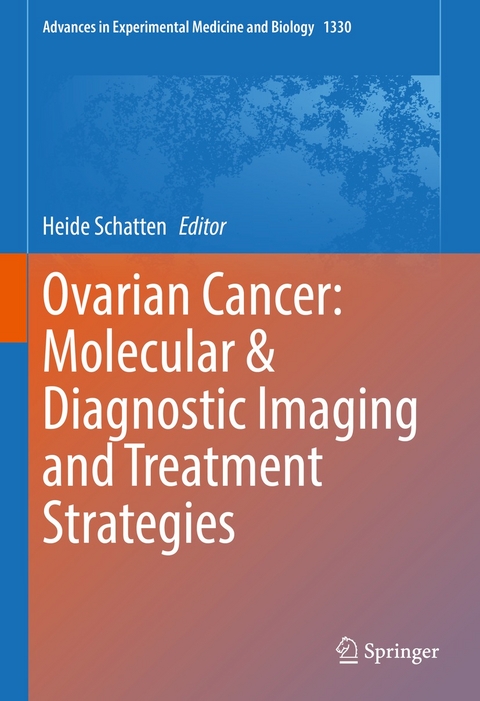 Ovarian Cancer: Molecular & Diagnostic Imaging and Treatment Strategies - 