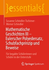 Mathematische Geschichten III – Eulerscher Polyedersatz, Schubfachprinzip und Beweise - Susanne Schindler-Tschirner, Werner Schindler