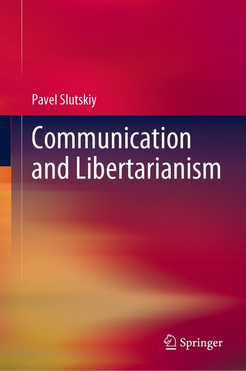 Communication and Libertarianism -  Pavel Slutskiy