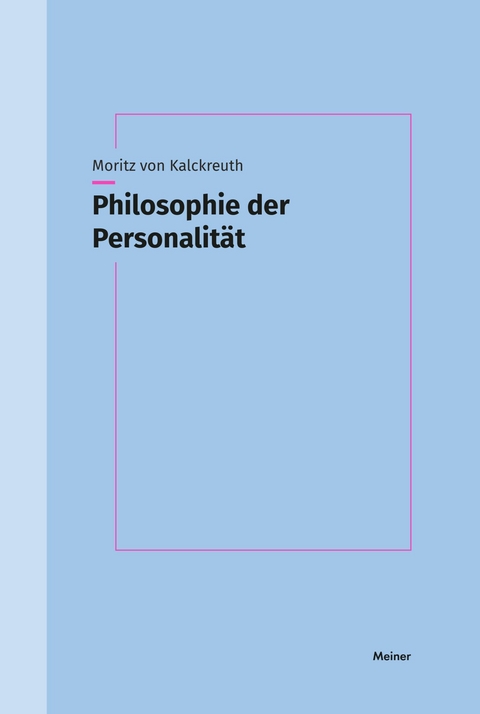 Philosophie der Personalität -  Moritz von Kalckreuth