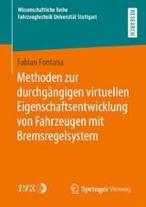 Methoden zur durchgängigen virtuellen Eigenschaftsentwicklung von Fahrzeugen mit Bremsregelsystem - Fabian Fontana