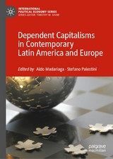 Dependent Capitalisms in Contemporary Latin America and Europe - 