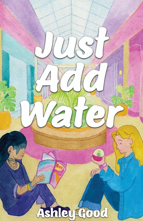 Just Add Water -  Ashley Good