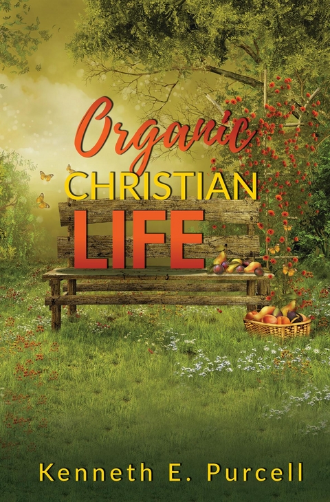 Organic Christian Life -  Kenneth Purcell