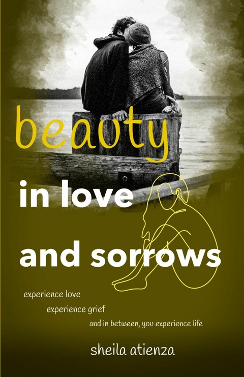 Beauty in Love and Sorrows -  Sheila Atienza