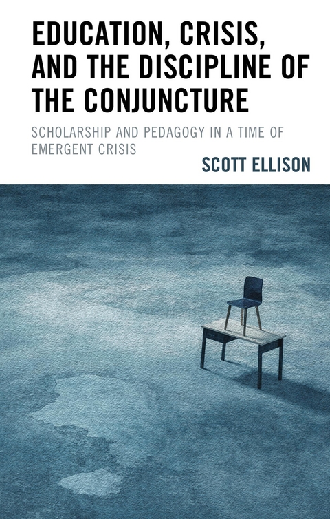 Education, Crisis, and the Discipline of the Conjuncture -  Scott Ellison