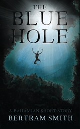 The Blue Hole - Bertram Smith