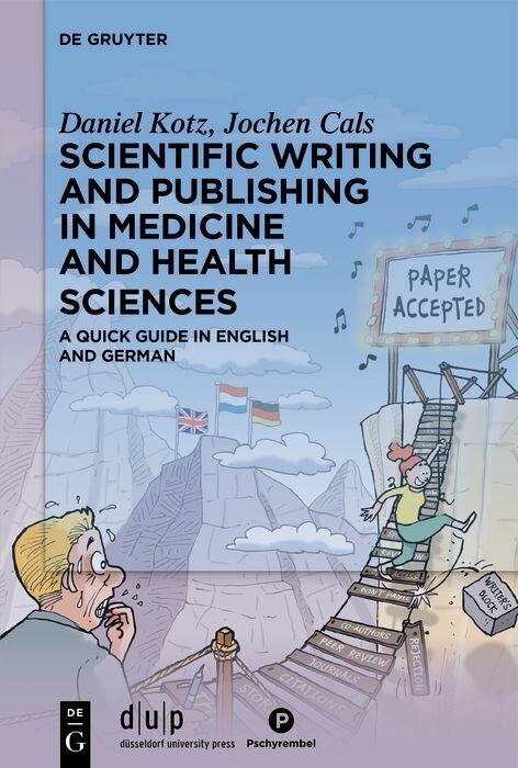 Scientific writing and publishing in medicine and health sciences -  Daniel Kotz,  Jochen Cals