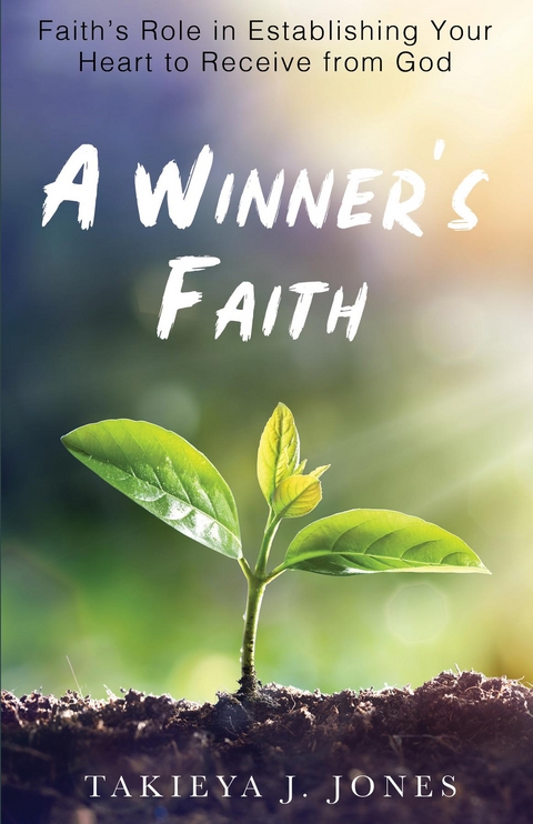 Winner's Faith -  Takieya J Jones