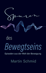 Spuren des Bewegtseins - Martin Schmid