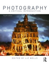 Photography: A Critical Introduction - Wells, Liz