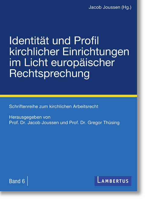 Identität und Profil kirchlicher Einrichtungen im Licht europäischer Rechtsprechung - 