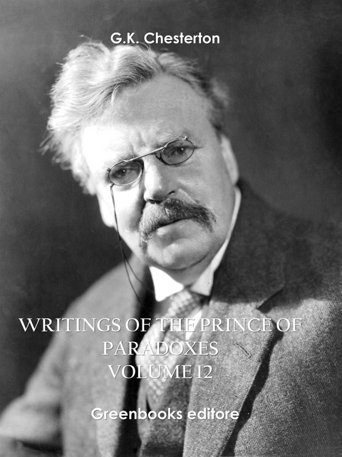 Writings of the Prince of Paradoxes - Volume 12 -  G.K.Chesterton