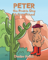 Peter the Prairie Dog Helps a Friend - Denise South