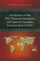 Focalization in the Old Testament Narratives with Specific Examples from the Book of Ruth -  Konstantin Nazarov