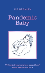 Pandemic Baby -  Pia Bramley
