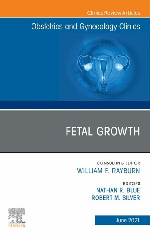 Fetal Growth, An Issue of Obstetrics and Gynecology Clinics. E-Book - 