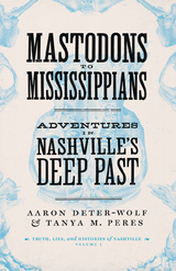 Mastodons to Mississippians - Aaron Deter-Wolf, Tanya M. Peres