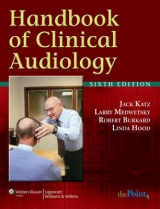 Handbook of Clinical Audiology - Medwetsky, Larry; Burkard, Robert Francis; Hood, Linda J.