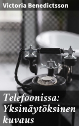 Telefoonissa: Yksinäytöksinen kuvaus - Victoria Benedictsson