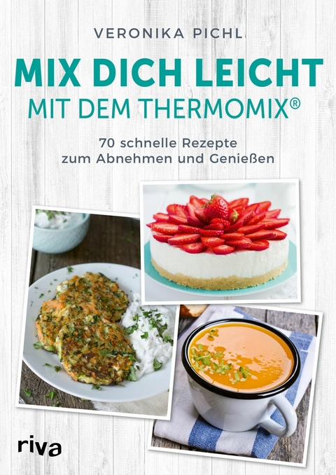 Mix dich leicht mit dem Thermomix® - Veronika Pichl