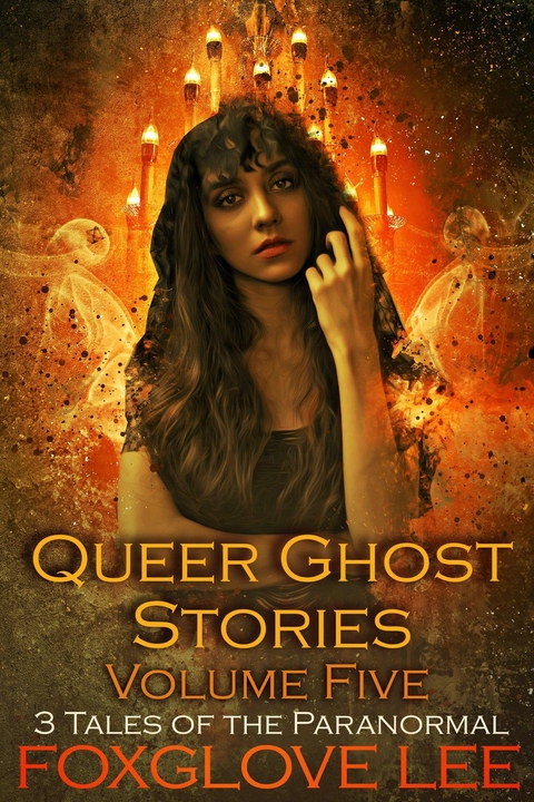 Queer Ghost Stories Volume Five -  Foxglove Lee