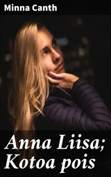 Anna Liisa; Kotoa pois - Minna Canth