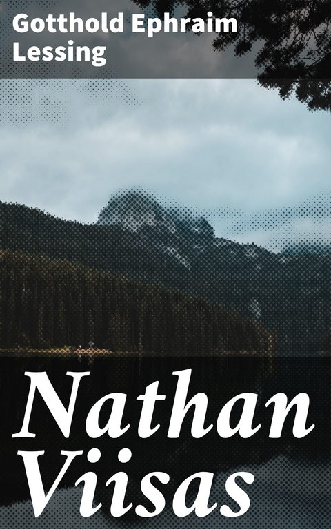 Nathan Viisas - Gotthold Ephraim Lessing