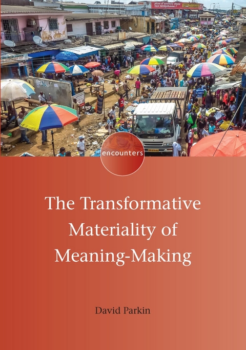 Transformative Materiality of Meaning-Making -  David Parkin