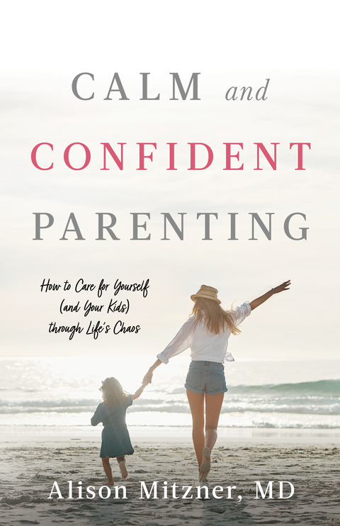 Calm and Confident Parenting -  Alison Mitzner