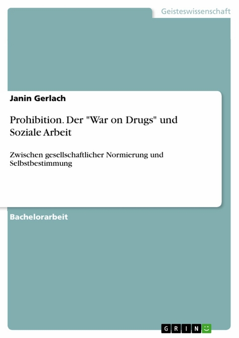 Prohibition. Der "War on Drugs" und Soziale Arbeit - Janin Gerlach